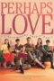 Poster Perhaps Love 2021 full movie sub indo
